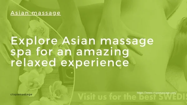 PPT - Explore Asian massage spa for an amazing relaxed experience
