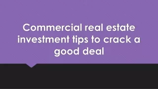 Commercial real estate investment tips to crack a good deal