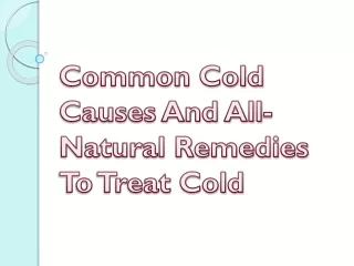 Common Cold Causes And All-Natural Remedies To Treat Cold