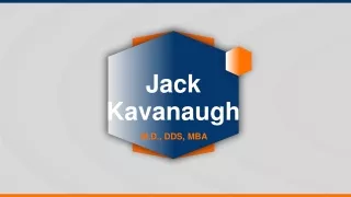 Jack Kavanaugh M.D., DDS, MBA