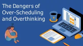 The Dangers of Over-Scheduling and Overthinking
