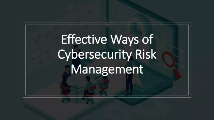 effective ways of cybersecurity risk management