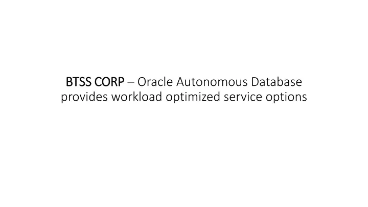 btss corp btss corp oracle autonomous database