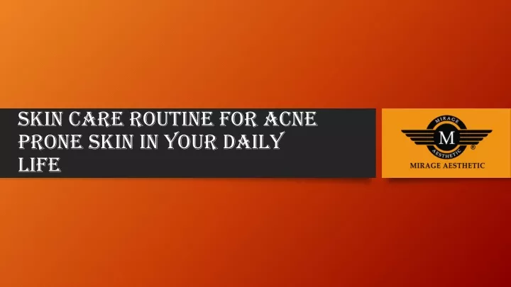 skin care routine for acne prone skin in your daily life