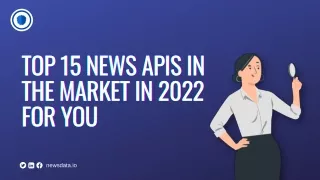 Top 15 News APIs In The Market In 2022 For You