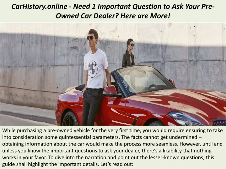 carhistory online need 1 important question to ask your pre owned car dealer here are more