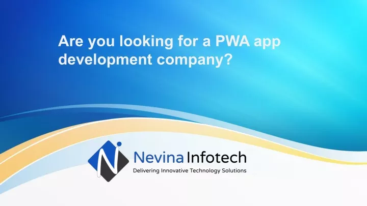 are you looking for a pwa app development company