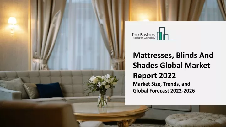 mattresses blinds and shades global market report