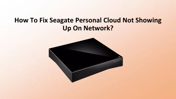 how to fix seagate personal cloud not showing up on network