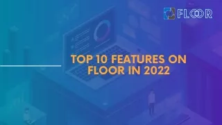 top 10 features on floor in 2022