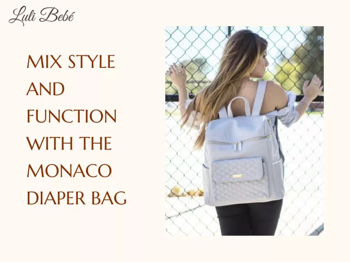 mix style and function with the monaco diaper bag