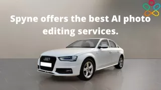 Spyne offers the best AI photo editing services.