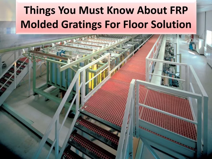 things you must know about frp molded gratings for floor solution