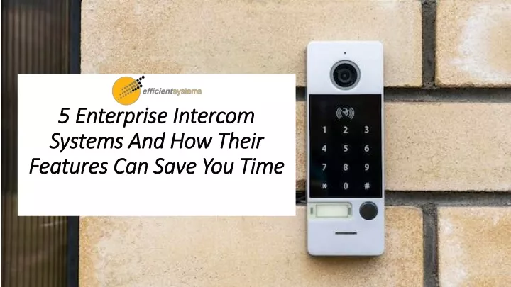 5 enterprise intercom systems and how their features can save you time