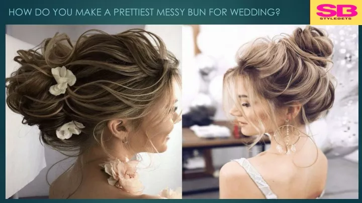 how do you make a prettiest messy bun for wedding