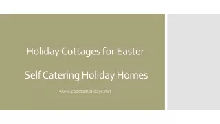 Holiday Cottages for Easter | Self Catering Holiday Homes