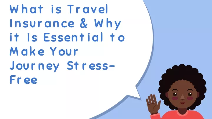 what is travel insurance why it is essential to make your journey stress free