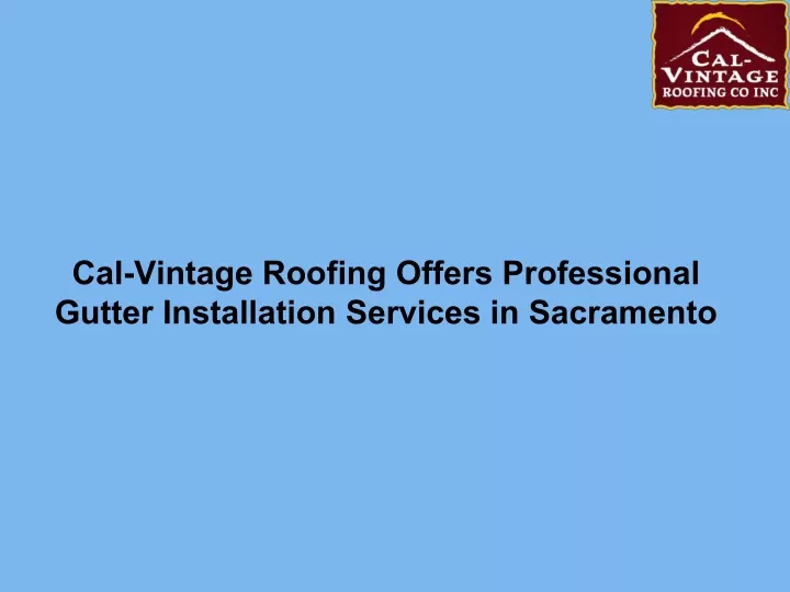 cal vintage roofing offers professional gutter