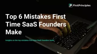 Top 6 Mistakes First Time SaaS Founders Make