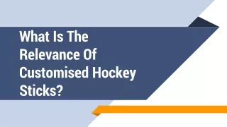 What Is The Relevance Of Customised Hockey Sticks