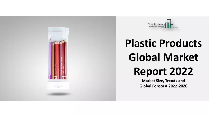 plastic products global market report 2022 market