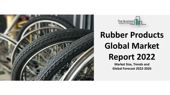 rubber products global market report 2022 market