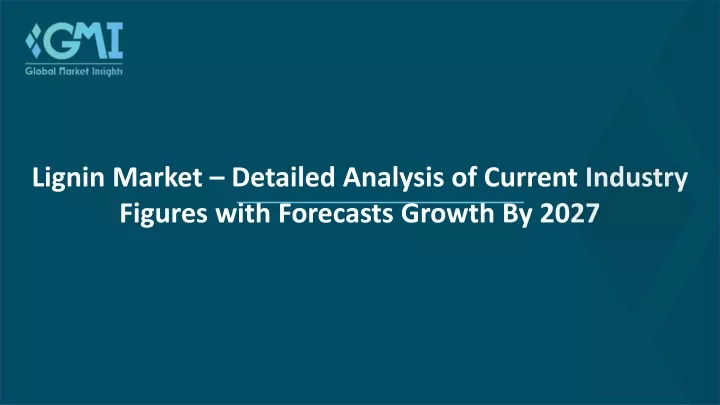 lignin market detailed analysis of current