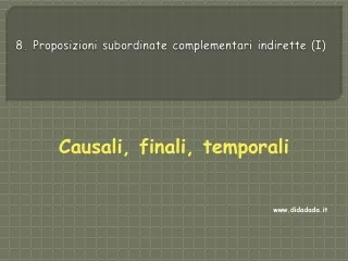 8 proposizioni subordinate complementari indirette i