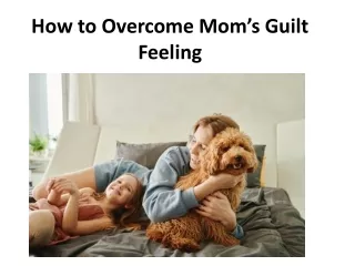 How to Overcome Mom’s Guilt Feeling