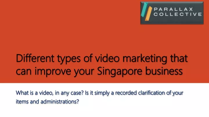 different types of video marketing that can improve your singapore business
