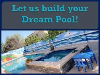 let us build your dream pool