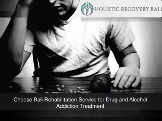 Choose Bali Rehabilitation Service for Drug and Alcohol Addiction Treatment