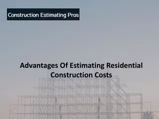 Advantages Of Estimating Residential Construction Costs