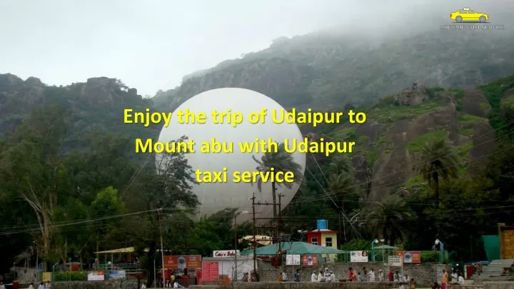enjoy the trip of udaipur to mount abu with