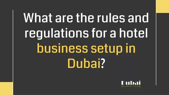 what are the rules and regulations for a hotel business setup in dubai