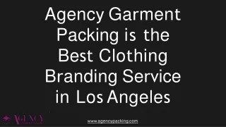 Agency Garment Packing is the Best clothing labels in los Angeles