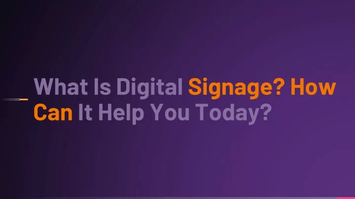 what is digital signage how can it help you today