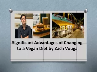 Significant Advantages of Changing to a Vegan Diet by Zach Vouga