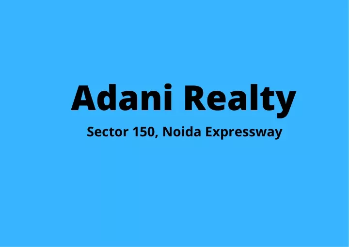 adani realty sector 150 noida expressway