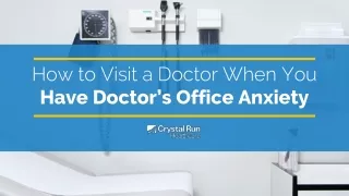 How to Visit a Doctor When You Have Doctor's Office Anxiety