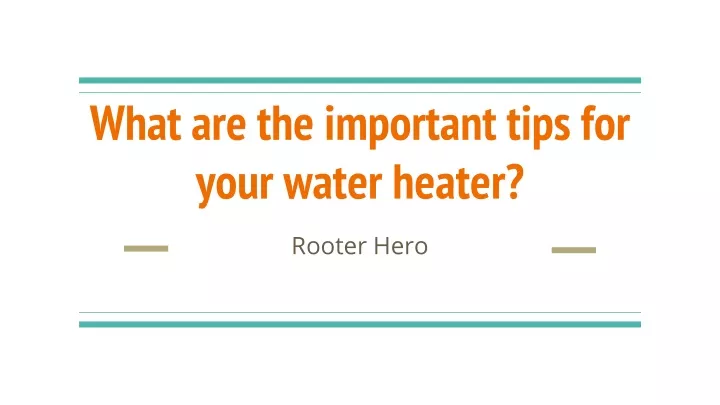 what are the important tips for your water heater