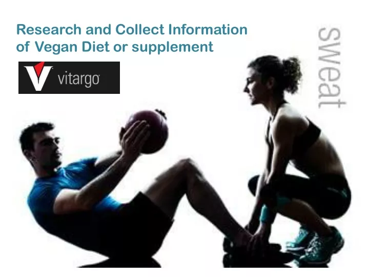 research and collect information of vegan diet