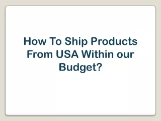 How To Ship Products From USA Within our Budget