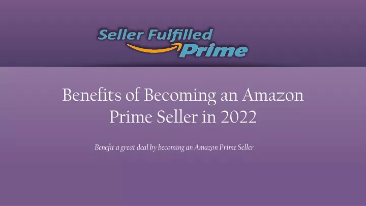 benefits of becoming an amazon prime seller in 2022