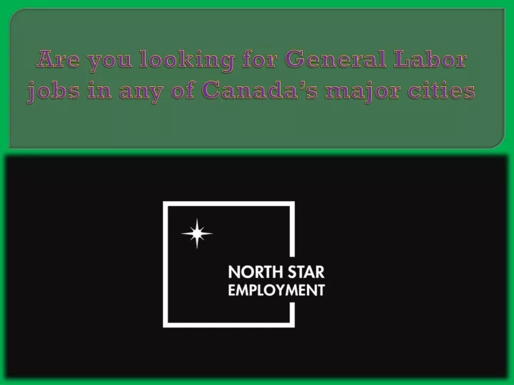 are you looking for general labor jobs in any of canada s major cities