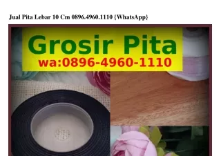 Jual Pita Lebar 10 Cm 089Ϭ-49Ϭ0-1110{WA}