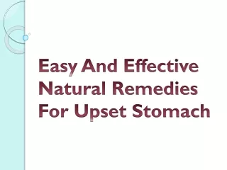 Easy And Effective Natural Remedies For Upset Stomach
