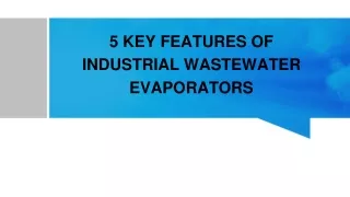 5 KEY FEATURES OF INDUSTRIAL WASTEWATER EVAPORATORS