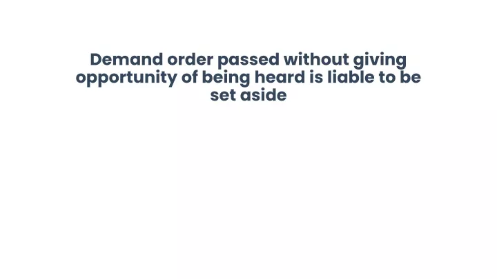 demand order passed without giving opportunity of being heard is liable to be set aside