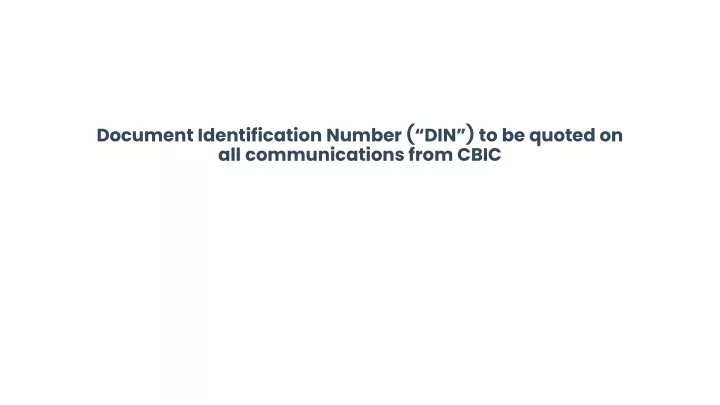 document identification number din to be quoted on all communications from cbic